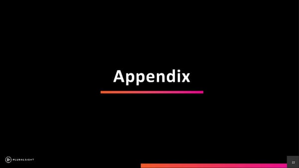 Pluralsight Investor Presentation - Page 22